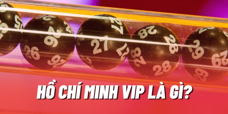 Hồ Chí Minh VIP