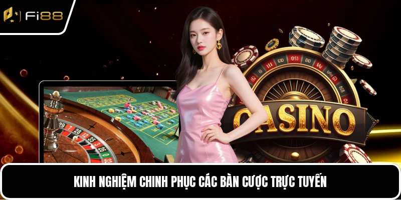 Kinh nghiệm chinh phục các bàn đấu trực tuyến