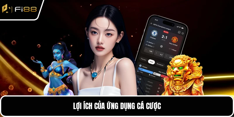 Lợi ích của ứng dụng cá cược