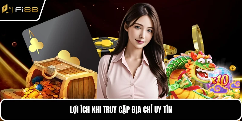 Lợi ích khi truy cập địa chỉ uy tín