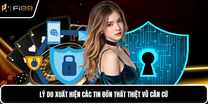 Lý do xuất hiện các tin đồn thất thiệt vô căn cứ