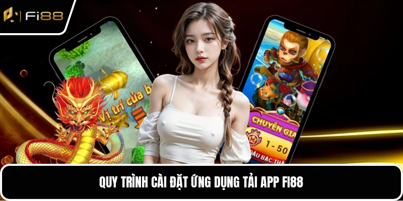 Quy trình cài đặt ứng dụng tải app FI88