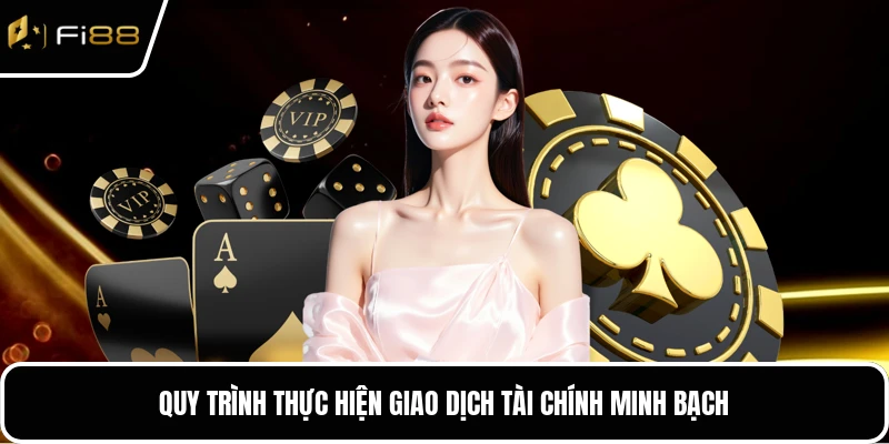 Quy trình thực hiện giao dịch tài chính minh bạch